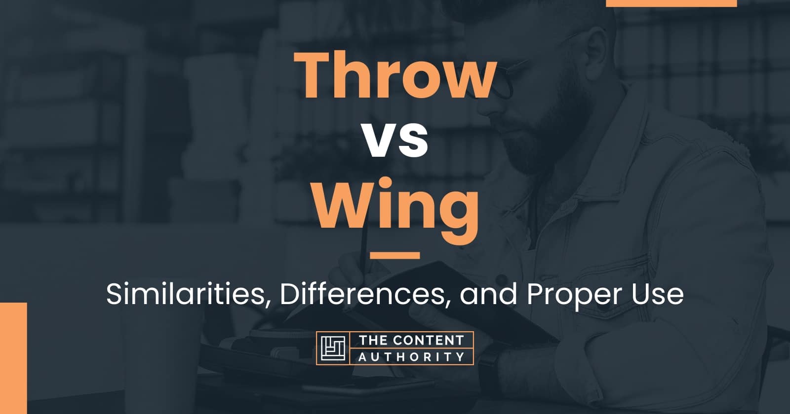 Throw vs Wing Similarities, Differences, and Proper Use