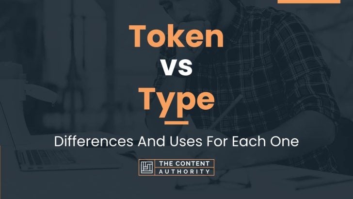 Token vs Type: Differences And Uses For Each One