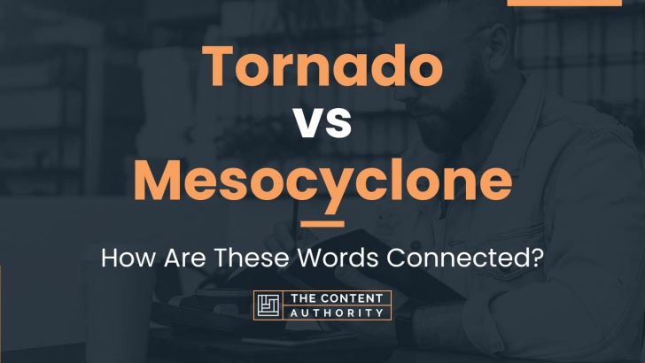 Tornado vs Mesocyclone: How Are These Words Connected?