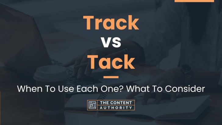 Track vs Tack: When To Use Each One? What To Consider