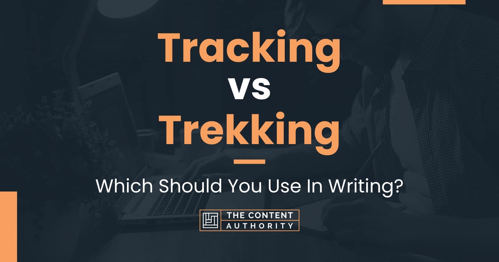 Tracking vs Trekking Which Should You Use In Writing?