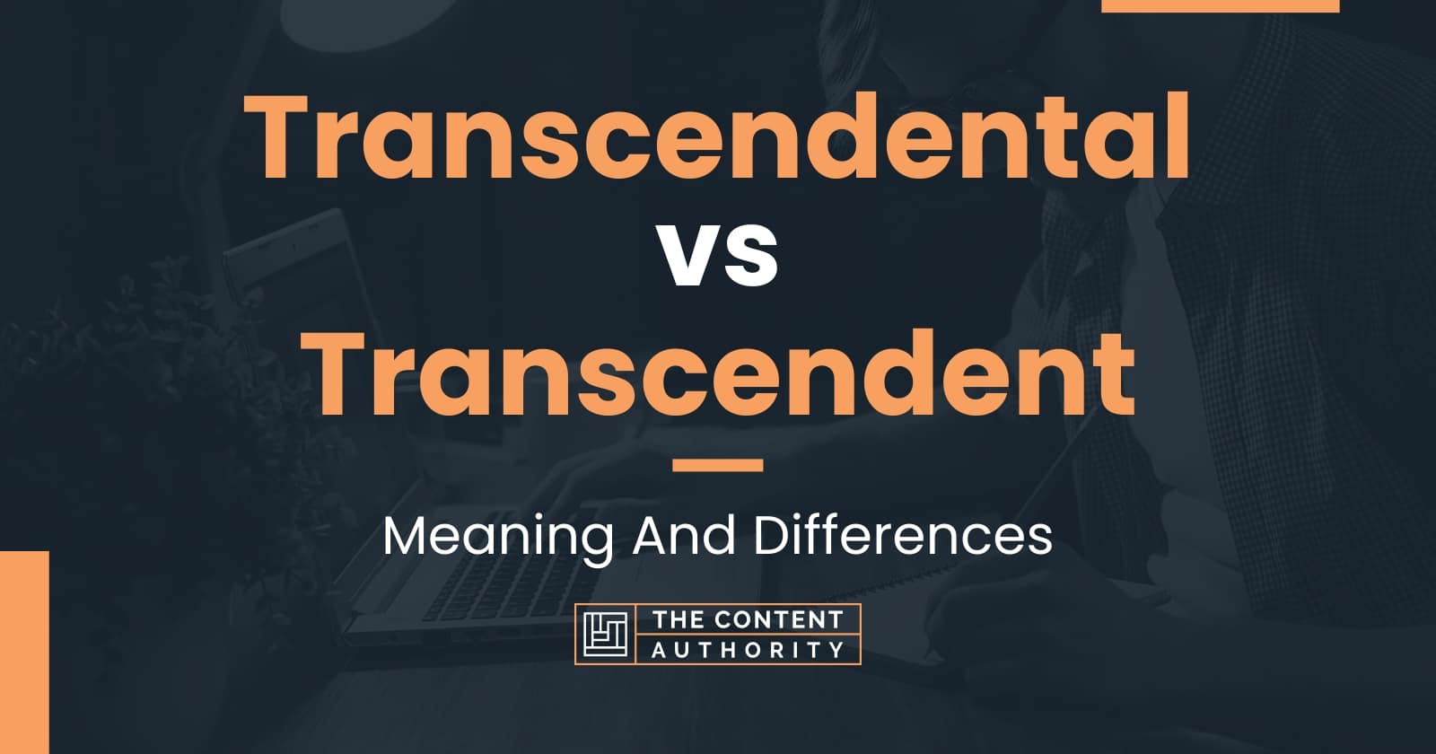 Transcendental vs Transcendent: Meaning And Differences