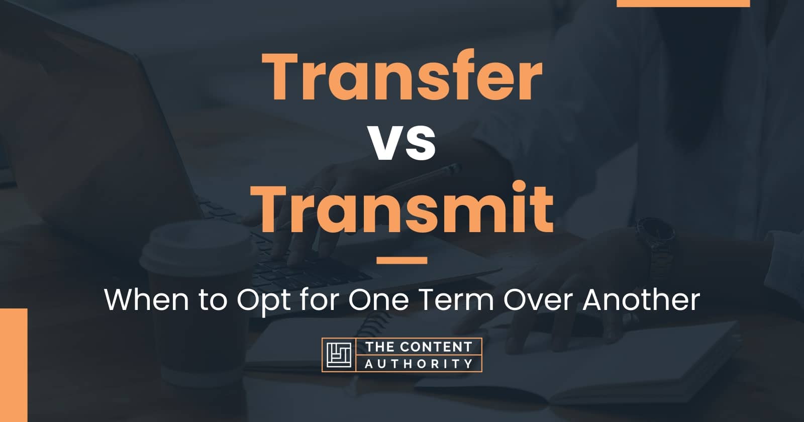 transfer-vs-transmit-when-to-opt-for-one-term-over-another