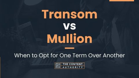 Transom vs Mullion: When to Opt for One Term Over Another