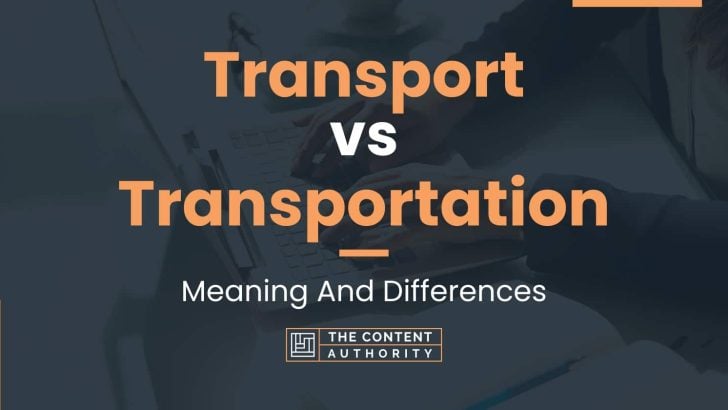 Transport vs Transportation: Meaning And Differences