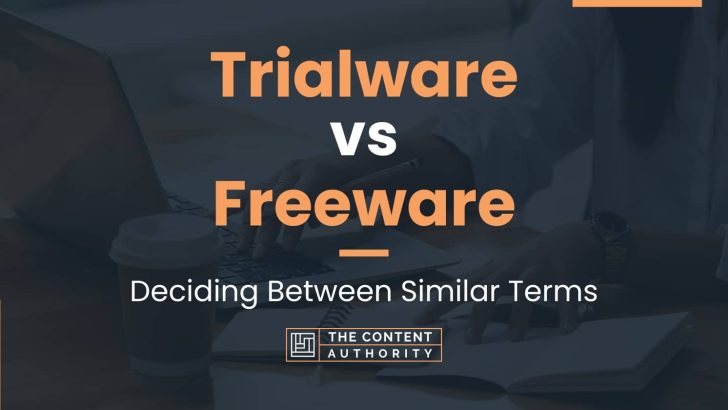 Trialware vs Freeware: Deciding Between Similar Terms