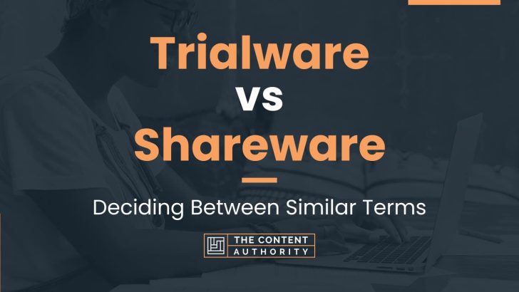 Trialware vs Shareware: Deciding Between Similar Terms