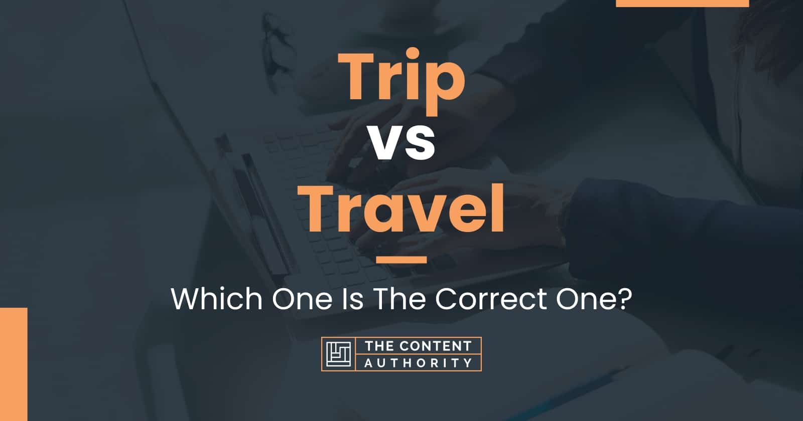 Trip vs Travel: Which One Is The Correct One?