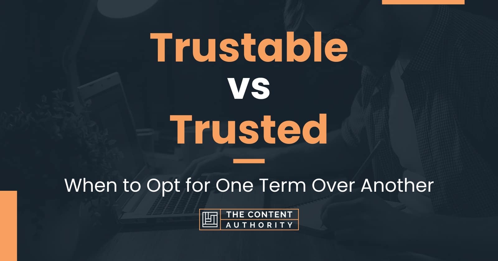 trustable-vs-trusted-when-to-opt-for-one-term-over-another