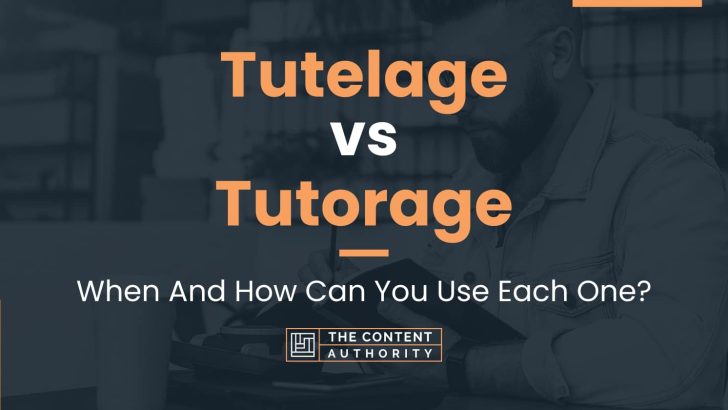 Tutelage vs Tutorage: When And How Can You Use Each One?