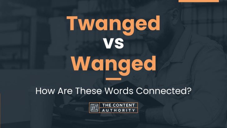 Twanged vs Wanged: How Are These Words Connected?