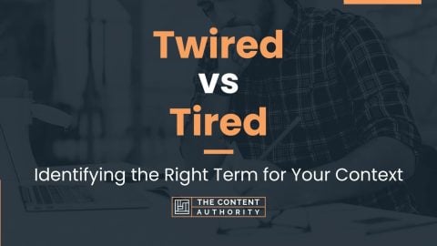 Twired vs Tired: Identifying the Right Term for Your Context