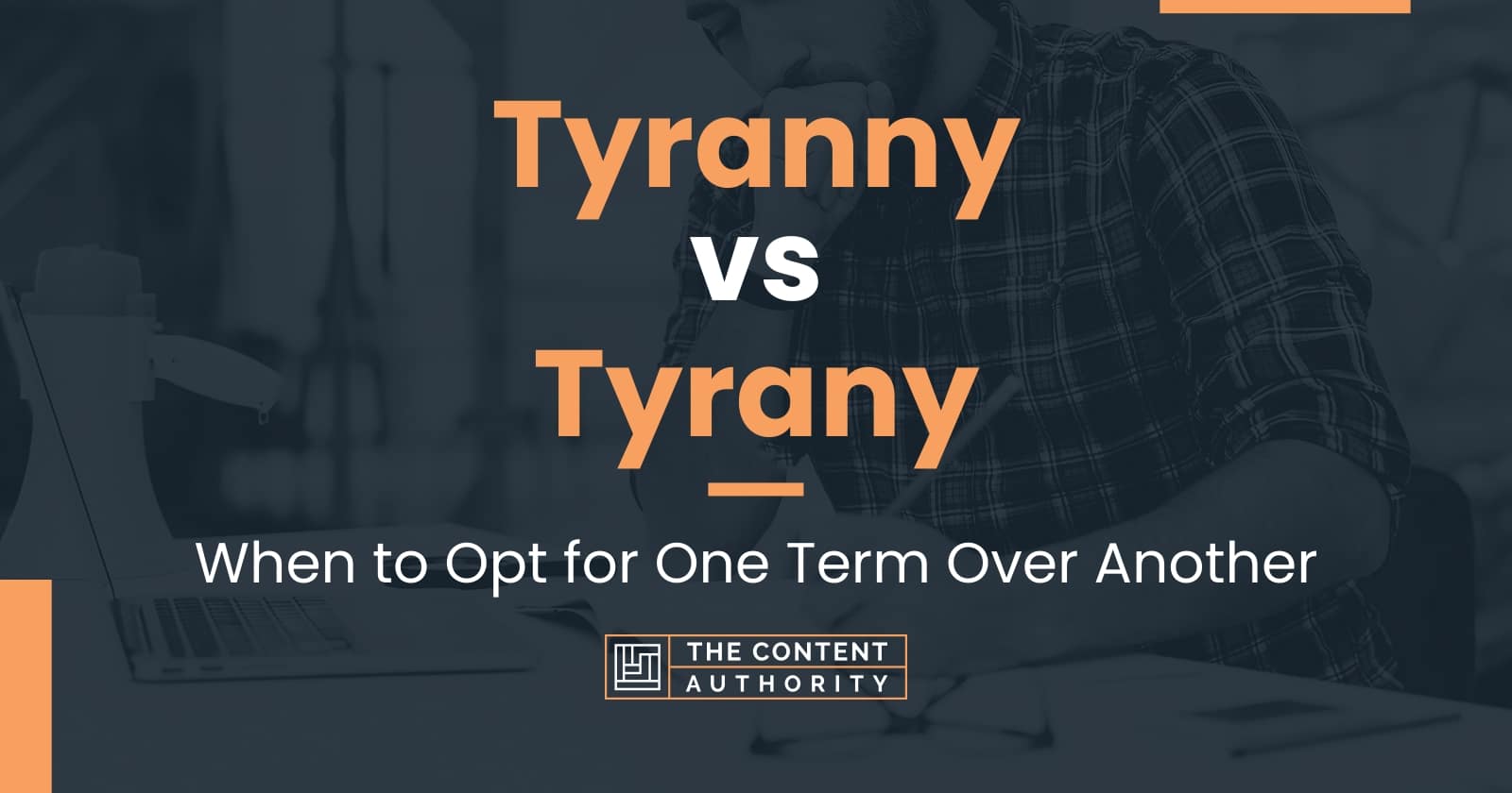 tyranny-vs-tyrany-when-to-opt-for-one-term-over-another