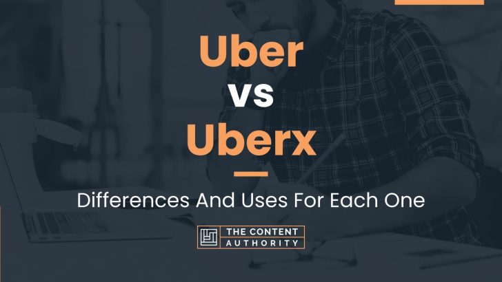 Uber Vs Uberx: Differences And Uses For Each One