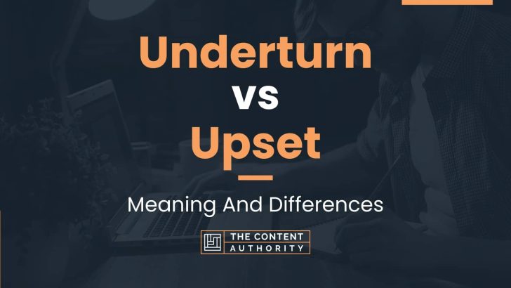 underturn-vs-upset-meaning-and-differences