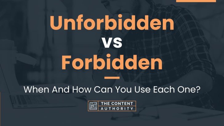 Unforbidden vs Forbidden: When And How Can You Use Each One?