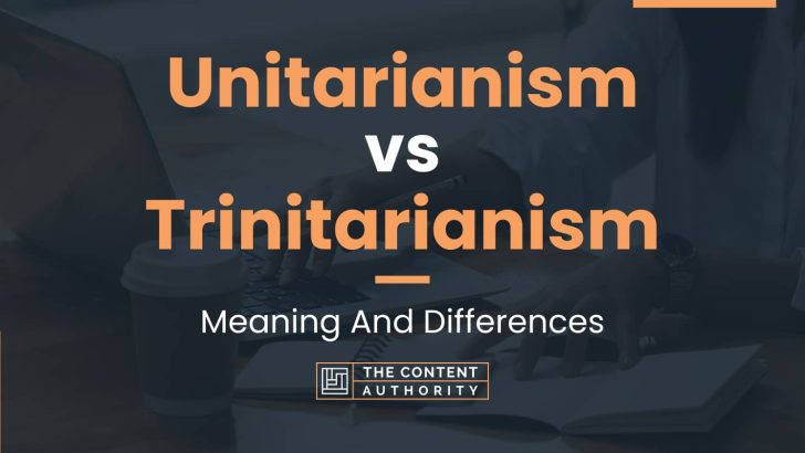 Unitarianism vs Trinitarianism: Meaning And Differences