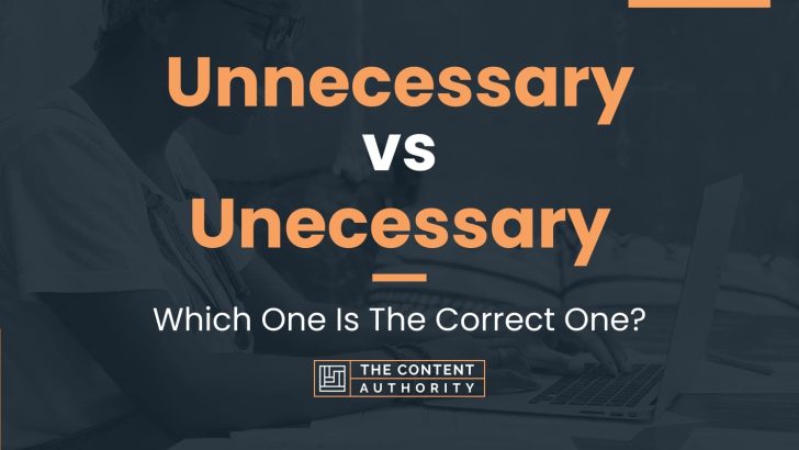 Unnecessary vs Unecessary: Which One Is The Correct One?