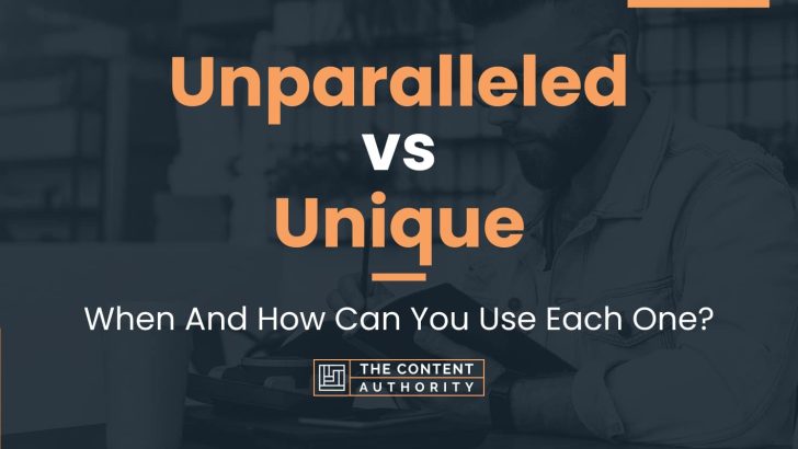 Unparalleled vs Unique: When And How Can You Use Each One?