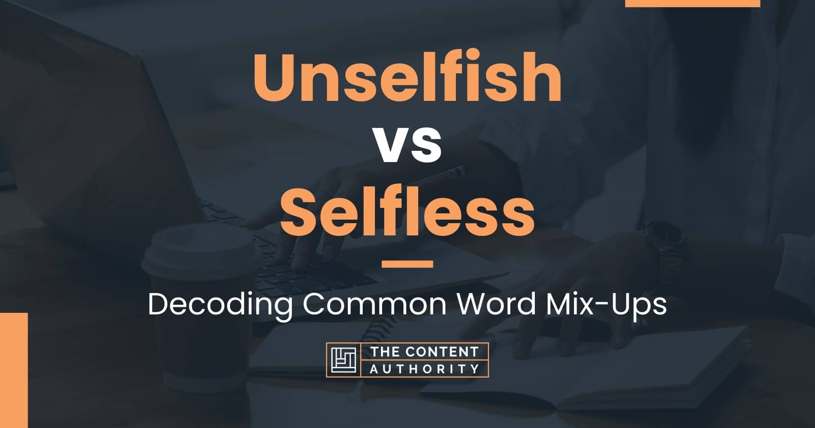 Unselfish vs Selfless: Decoding Common Word Mix-Ups