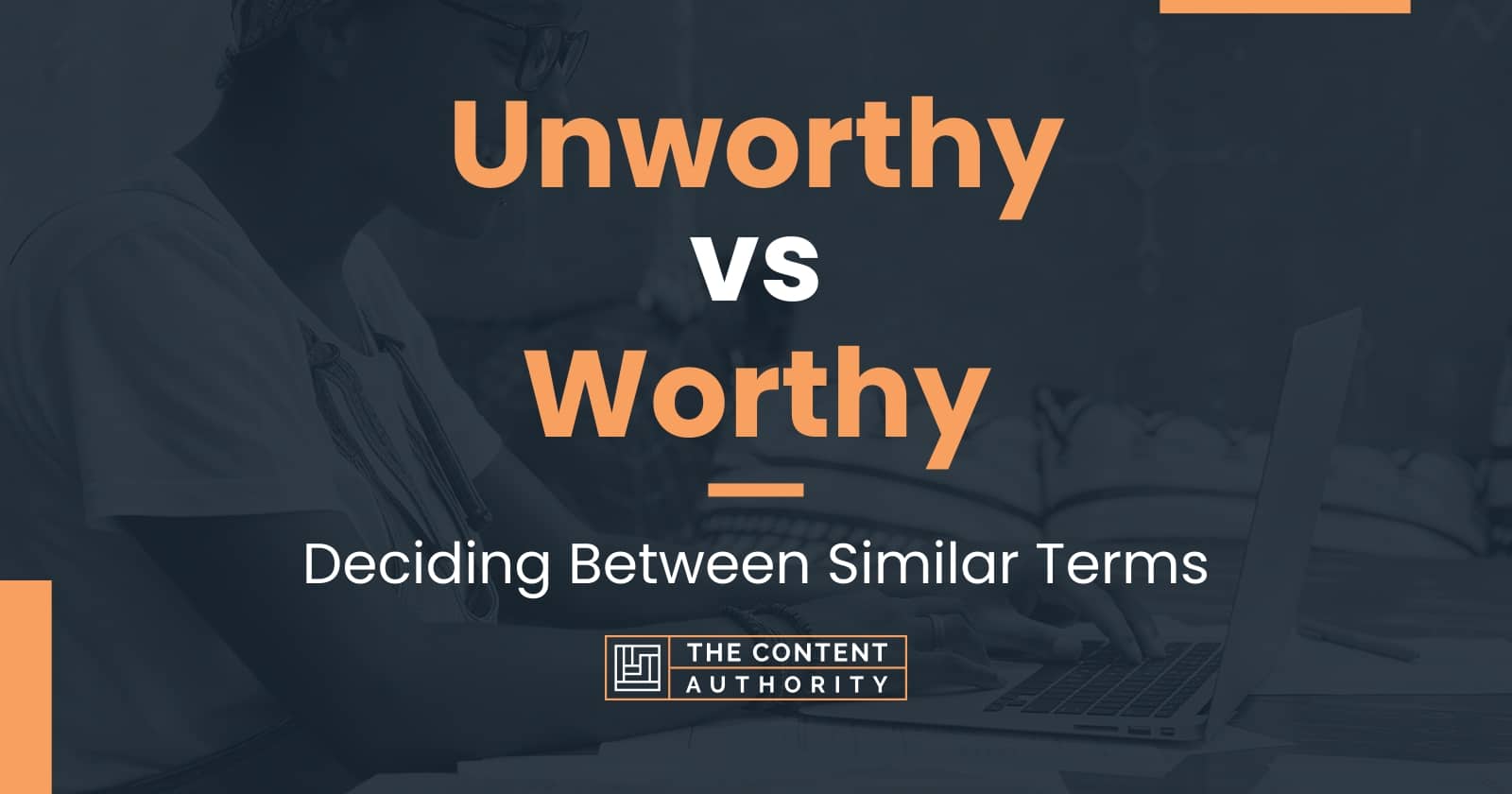 unworthy-vs-worthy-deciding-between-similar-terms