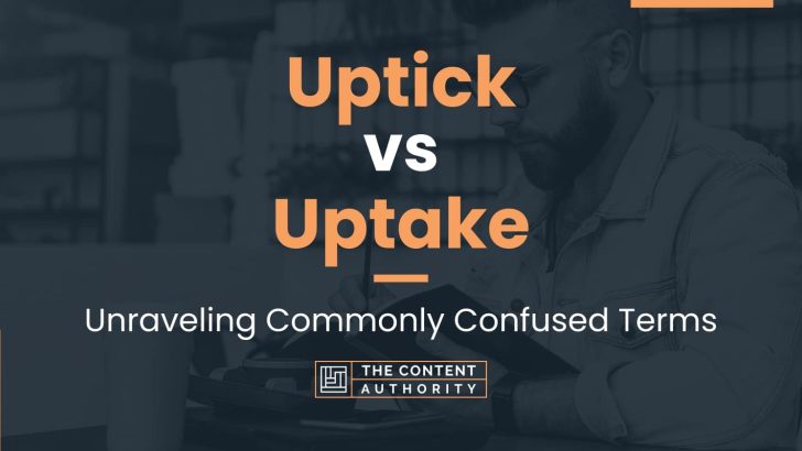 Uptick vs Uptake: Unraveling Commonly Confused Terms