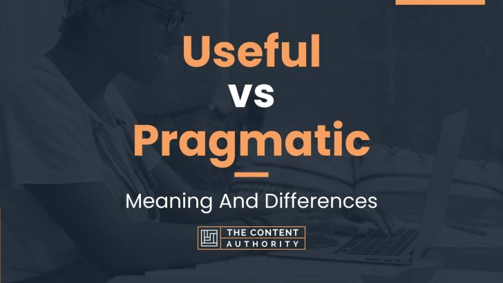 Useful vs Pragmatic: Meaning And Differences