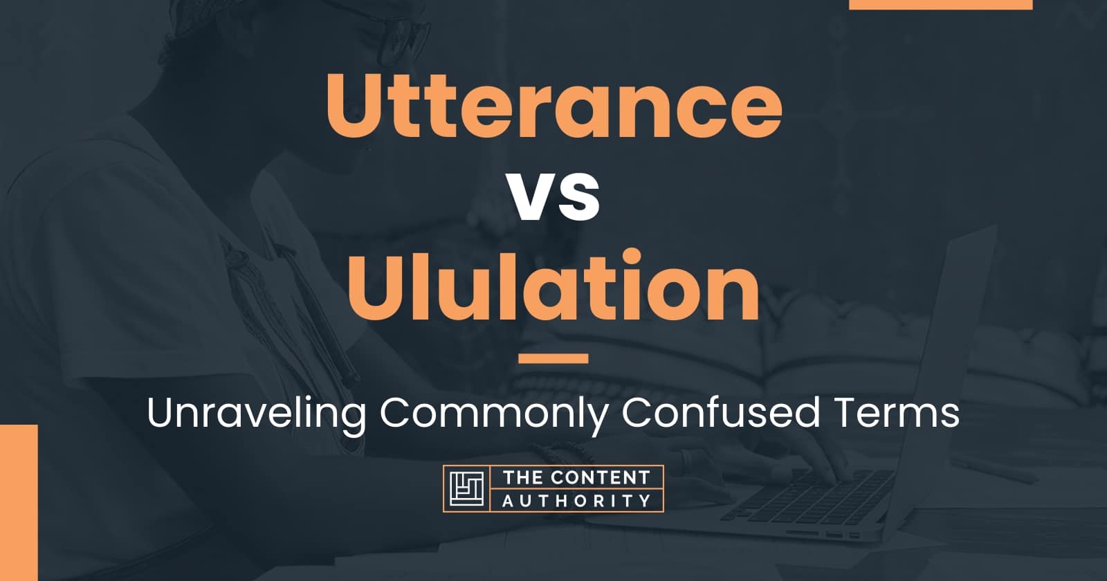 Utterance vs Ululation: Unraveling Commonly Confused Terms