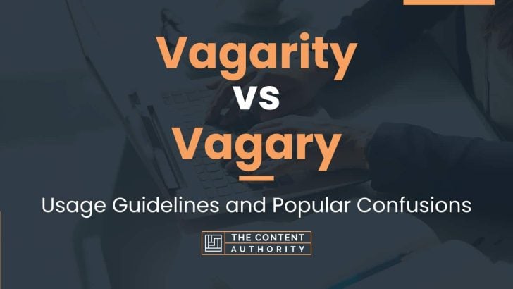 Vagarity vs Vagary: Usage Guidelines and Popular Confusions