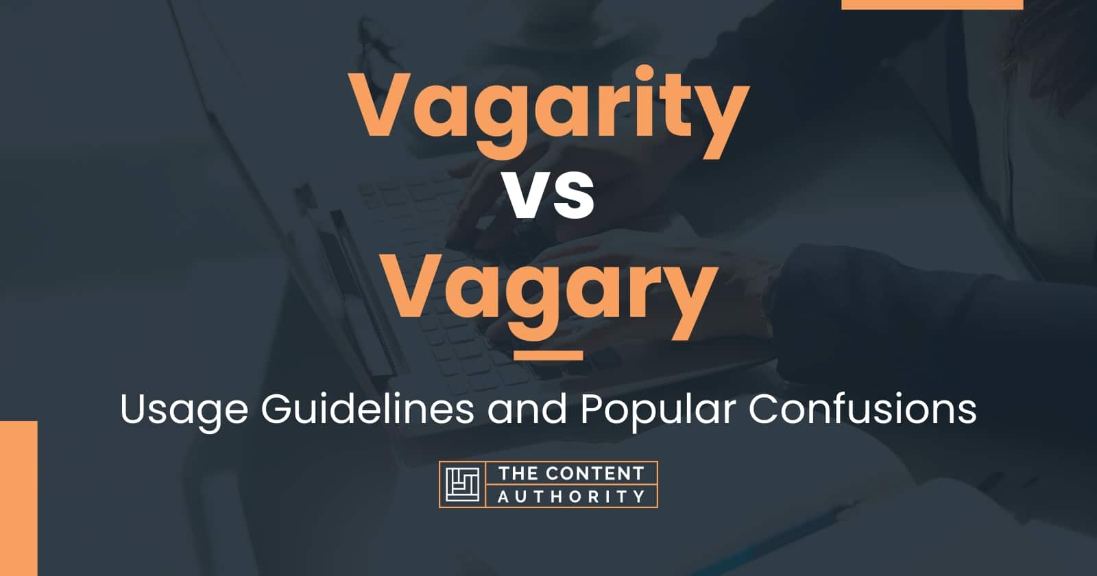 Vagarity vs Vagary: Usage Guidelines and Popular Confusions