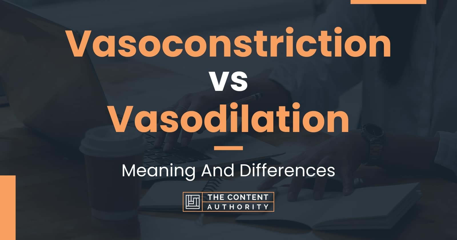 Vasoconstriction vs Vasodilation: Meaning And Differences