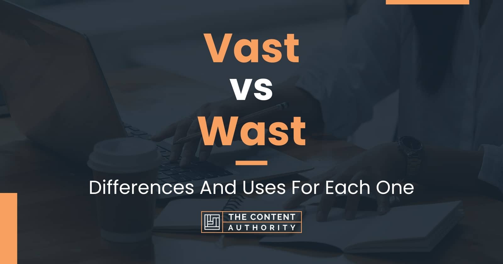 vast-vs-wast-differences-and-uses-for-each-one