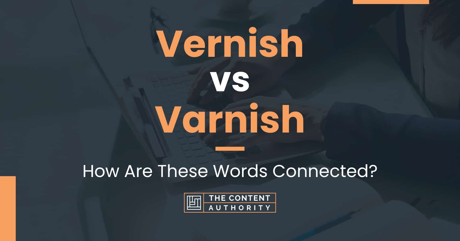 Vernish vs Varnish How Are These Words Connected?