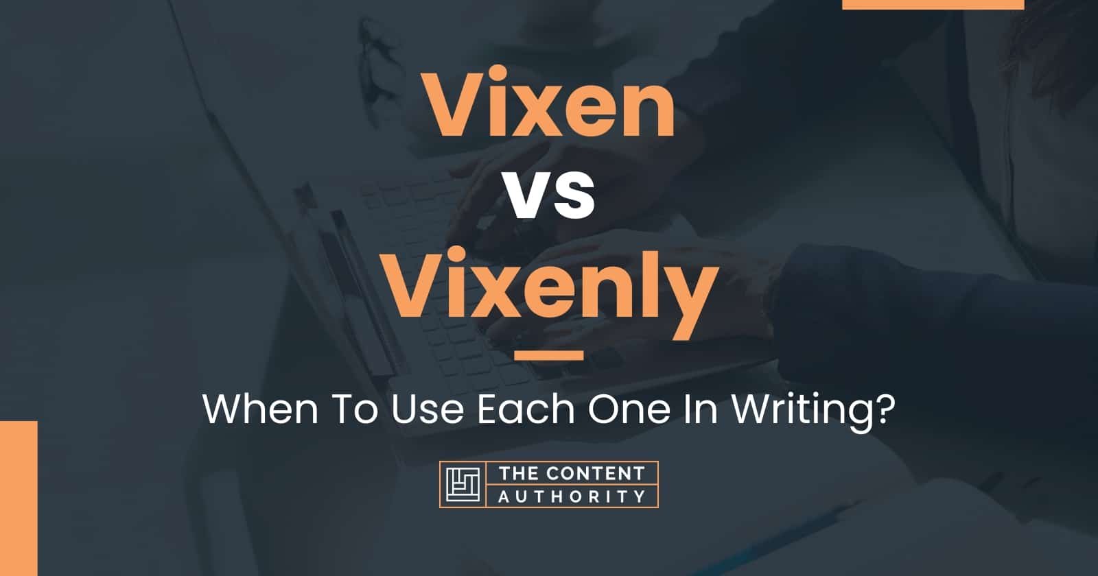 Vixen vs Vixenly When To Use Each One In Writing?