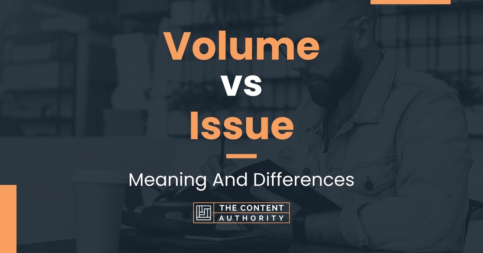 Volume vs Issue: Meaning And Differences