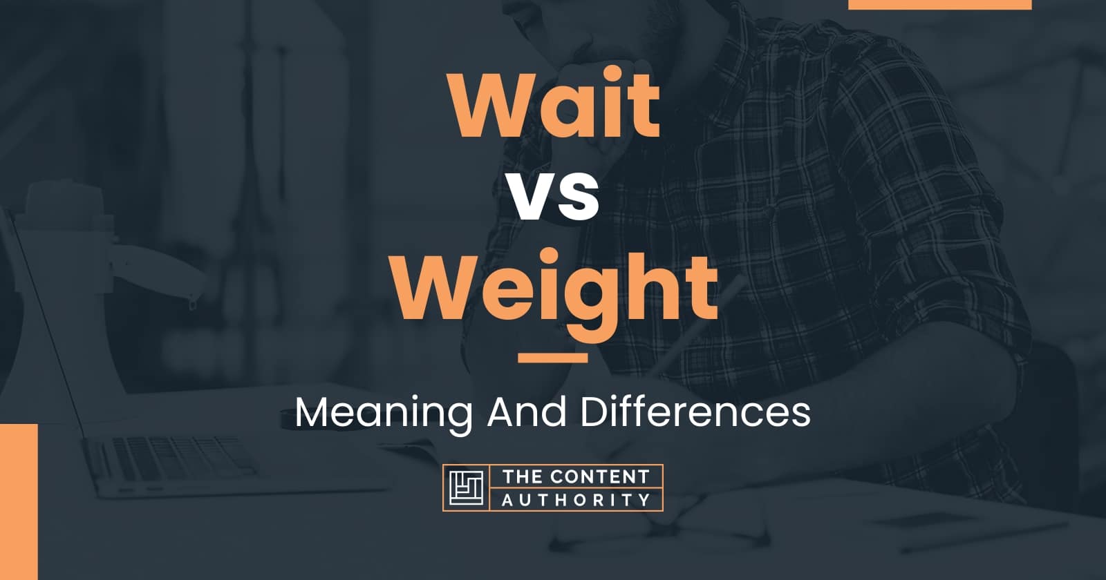 Wait vs Weight: Meaning And Differences