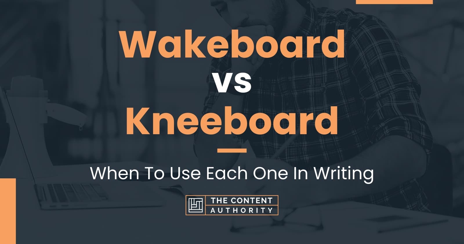 Wakeboard vs Kneeboard: When To Use Each One In Writing