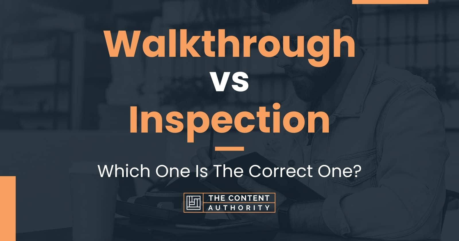 walkthrough-vs-inspection-which-one-is-the-correct-one