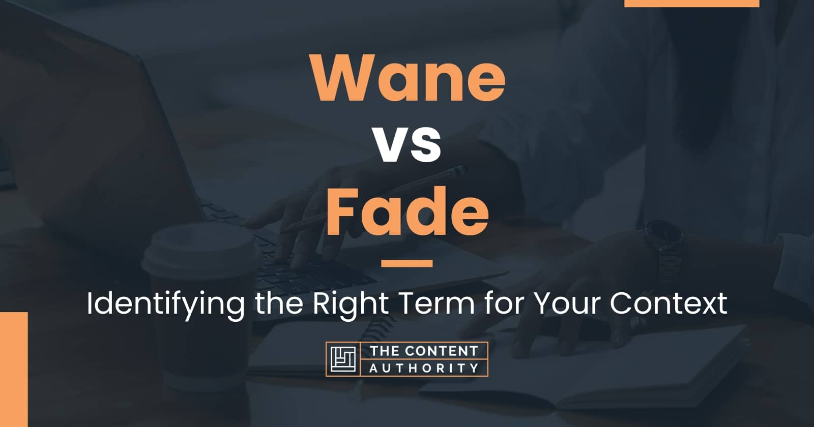 Wane vs Fade Identifying the Right Term for Your Context