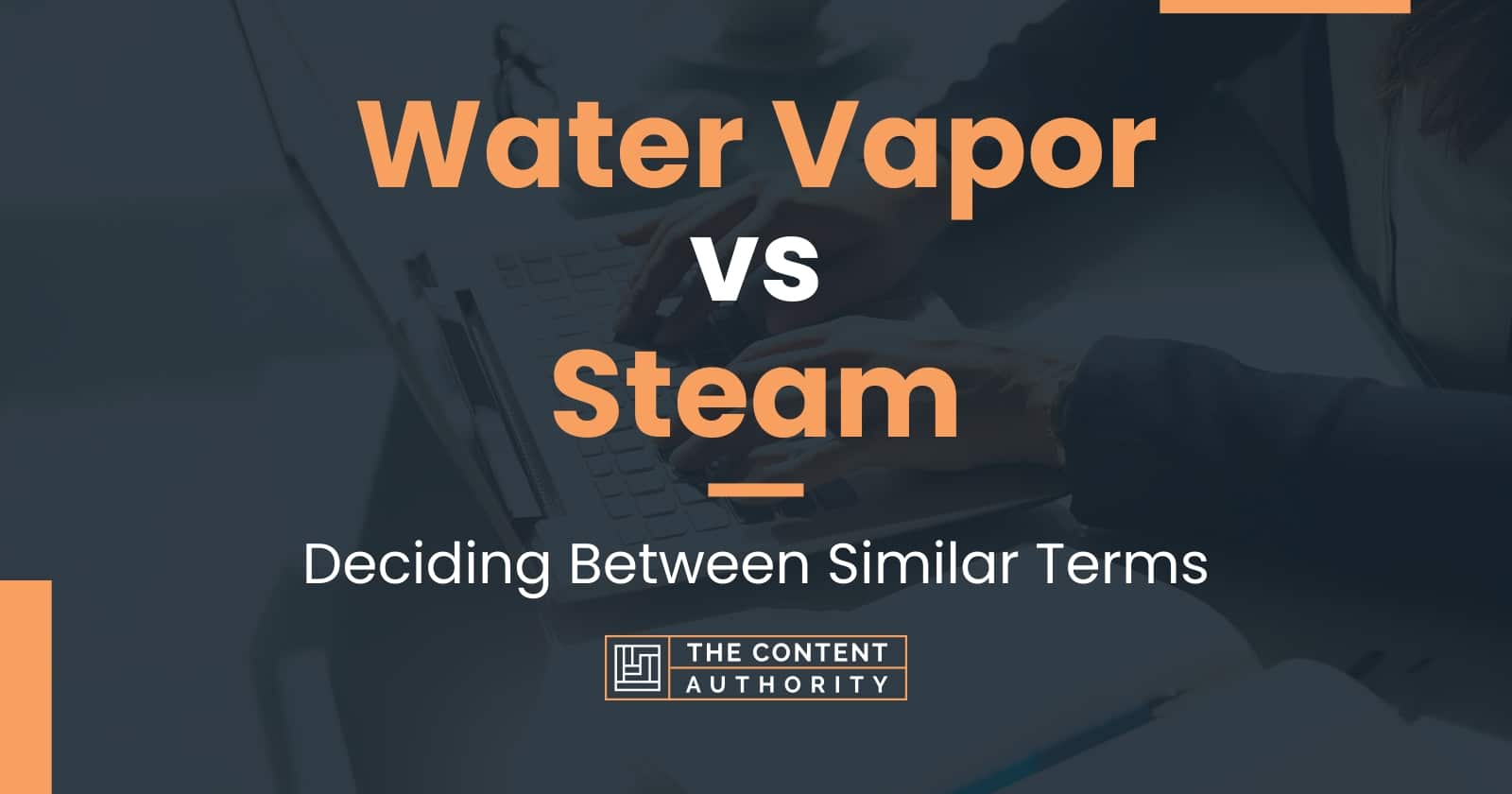 Water Vapor Vs Steam Deciding Between Similar Terms