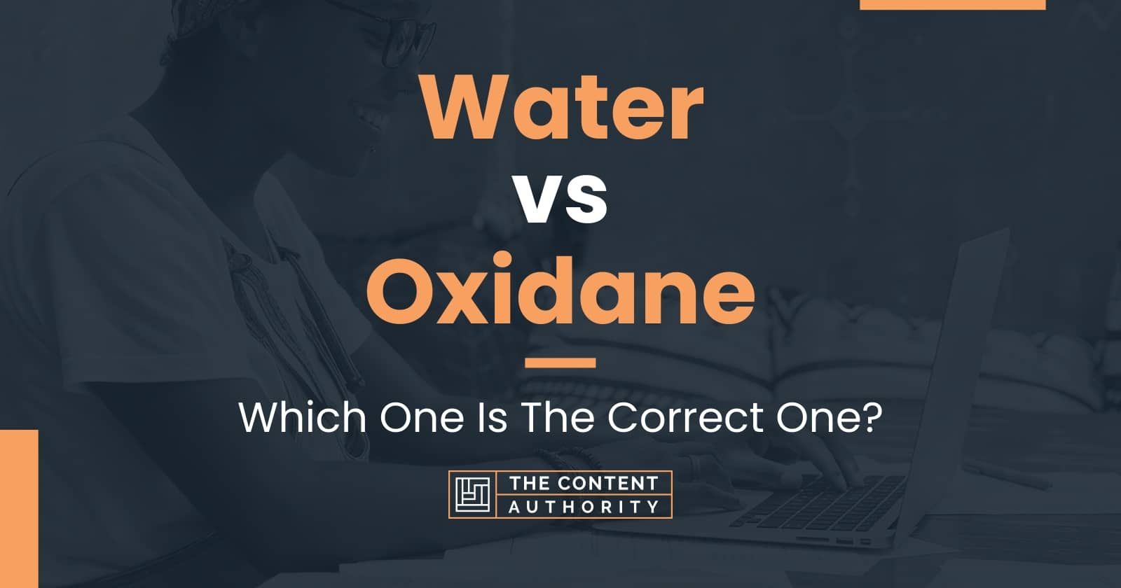 Water vs Oxidane: Which One Is The Correct One?