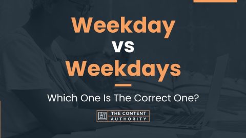 Weekday vs Weekdays: Which One Is The Correct One?