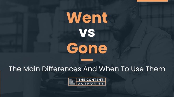 went-vs-gone-the-main-differences-and-when-to-use-them