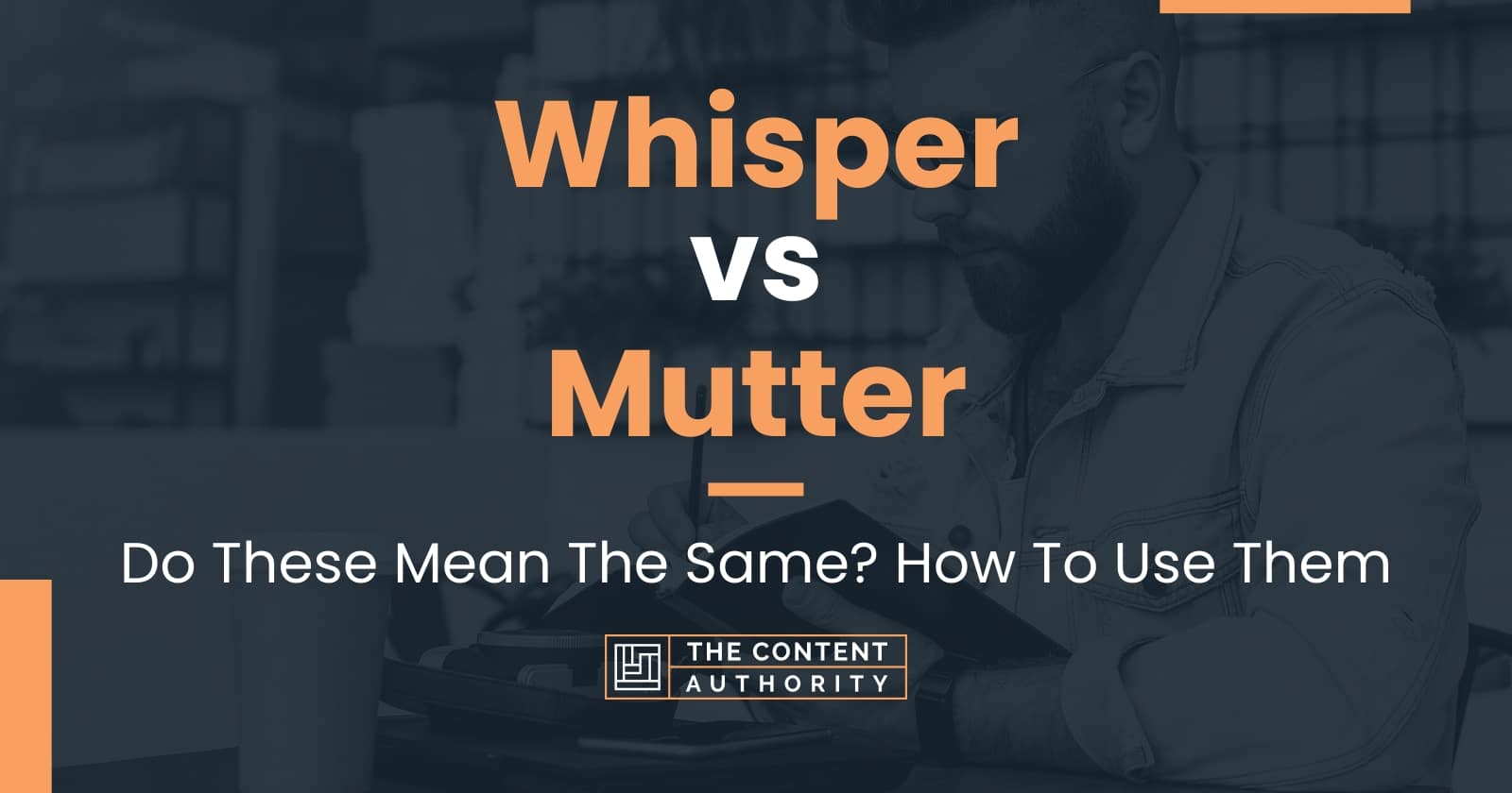 Whisper vs Mutter: Do These Mean The Same? How To Use Them