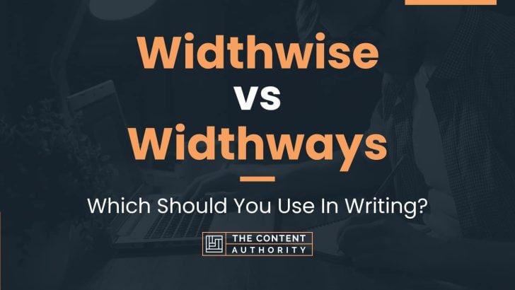 Widthwise vs Widthways: Which Should You Use In Writing?