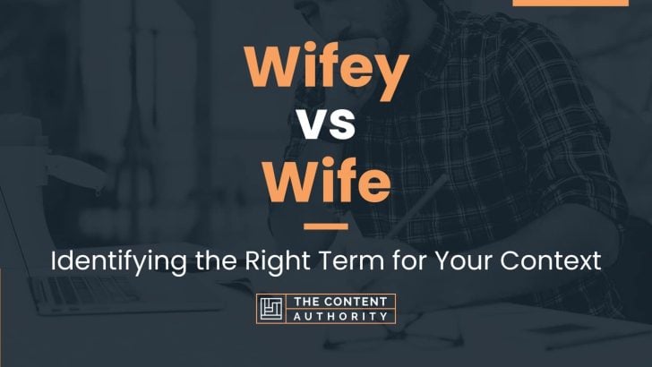 Wifey vs Wife: Identifying the Right Term for Your Context