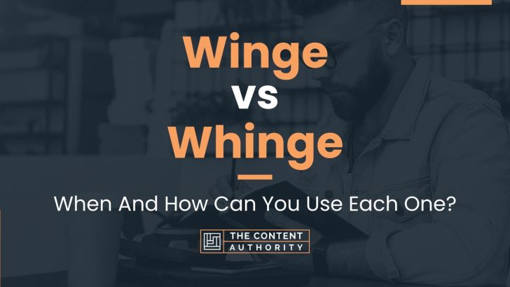 Winge vs Whinge: When And How Can You Use Each One?
