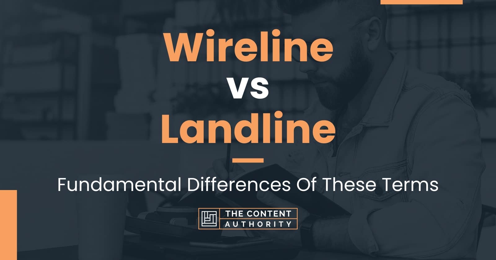 Wireline vs Landline: Fundamental Differences Of These Terms