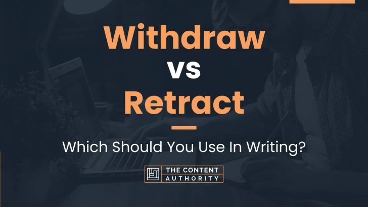 withdraw-vs-retract-which-should-you-use-in-writing