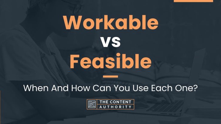 Workable vs Feasible: When And How Can You Use Each One?